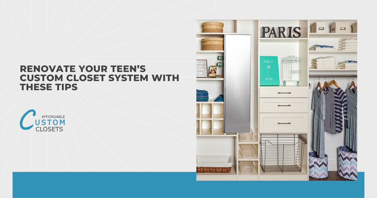 Renovate Your Teen’s Custom Closet System With These Tips
