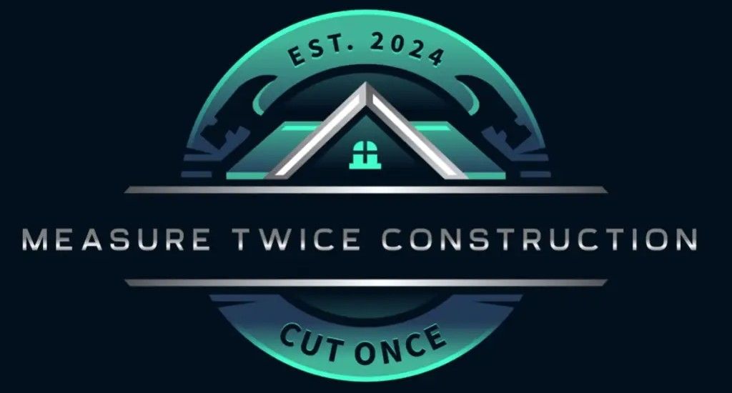 Logo for Measure Twice Construction: teal and silver house graphic within a circular frame on a dark blue background. Text reads "Measure Twice Construction Cut Once." Est. 2024.