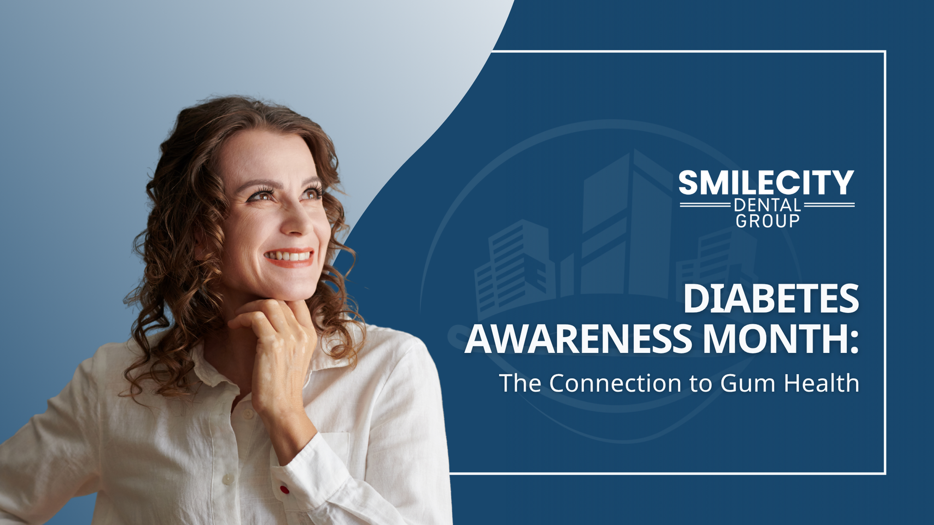 Woman looking up thoughtfully, smiling, with text overlay: Diabetes Awareness Month: The Connection to Gum Health; Smilecity Dental Group logo.