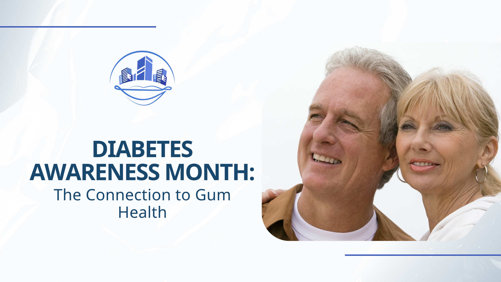Diabetes Awareness Month graphic: An older couple looking towards the right, text about the connection to gum health.