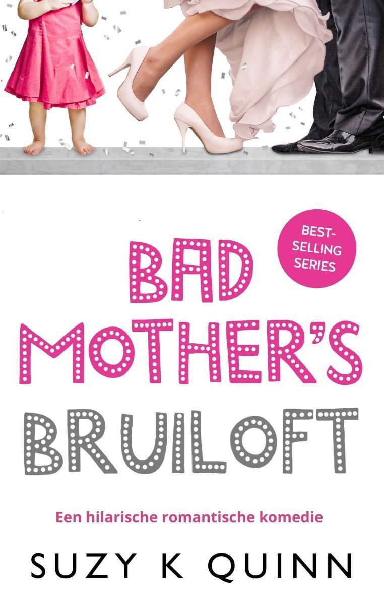 Bad Mother's Bruiloft/ Suzy K Quinn