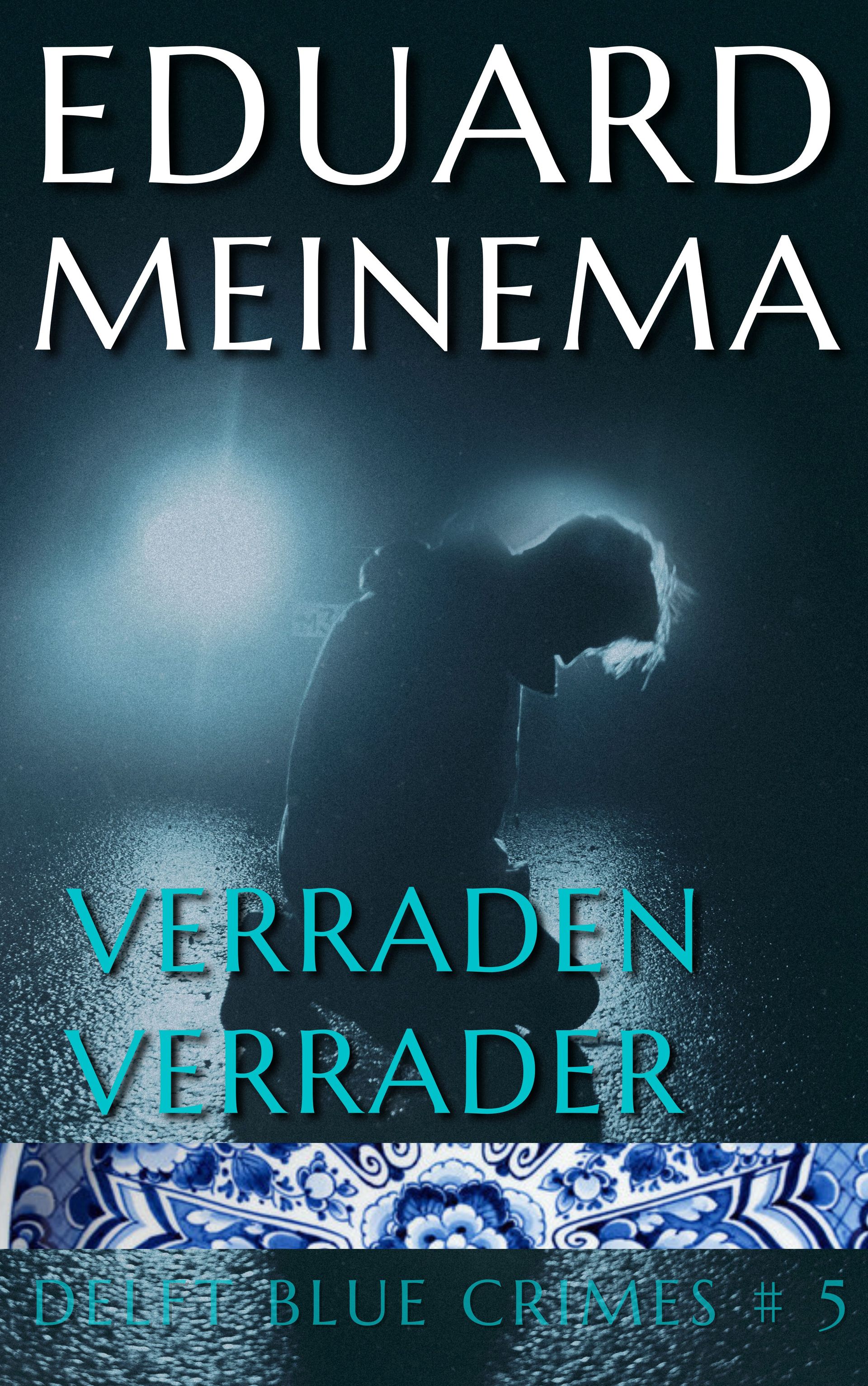Delft Blue Crimes, Boek 5, Verraden verrader, Eduard Meinema. 