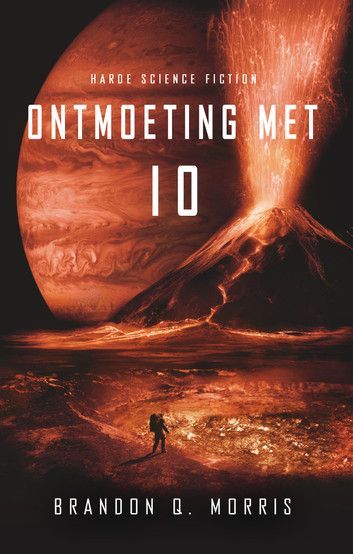 Ontmoeting met Io / IJSMAAN serie boek 3 / Brandon Q Morris / vertaling Eduard Meinema