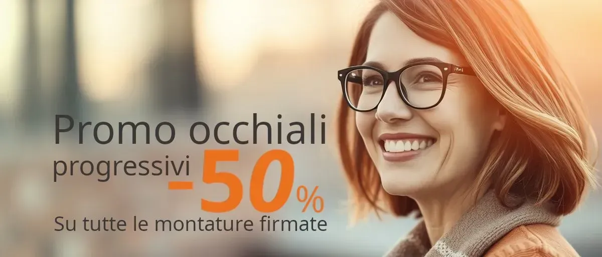 Offerta occhiali progressivi -50% sulle montature firmate