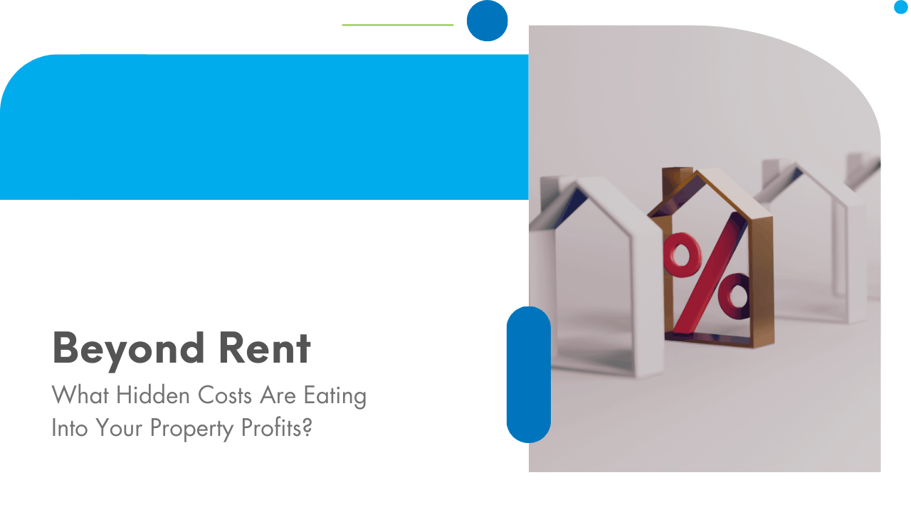 Beyond Rent: What Hidden Costs Are Eating Into Your Property Profits?