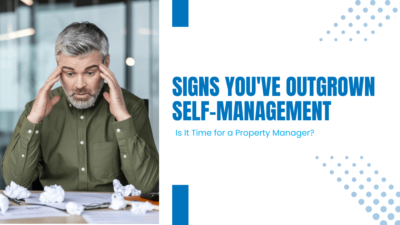 Signs You've Outgrown Self-Management: Is It Time for a Property Manager? -Article Banner