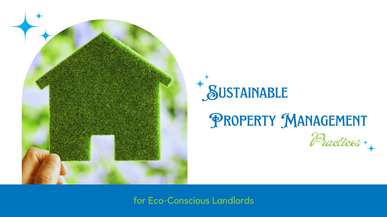 Sustainable Property Management Practices for Eco-Conscious Landlords - Article Banner