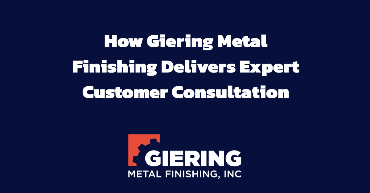 How Giering Metal Finishing Delivers Expert Customer Consultation