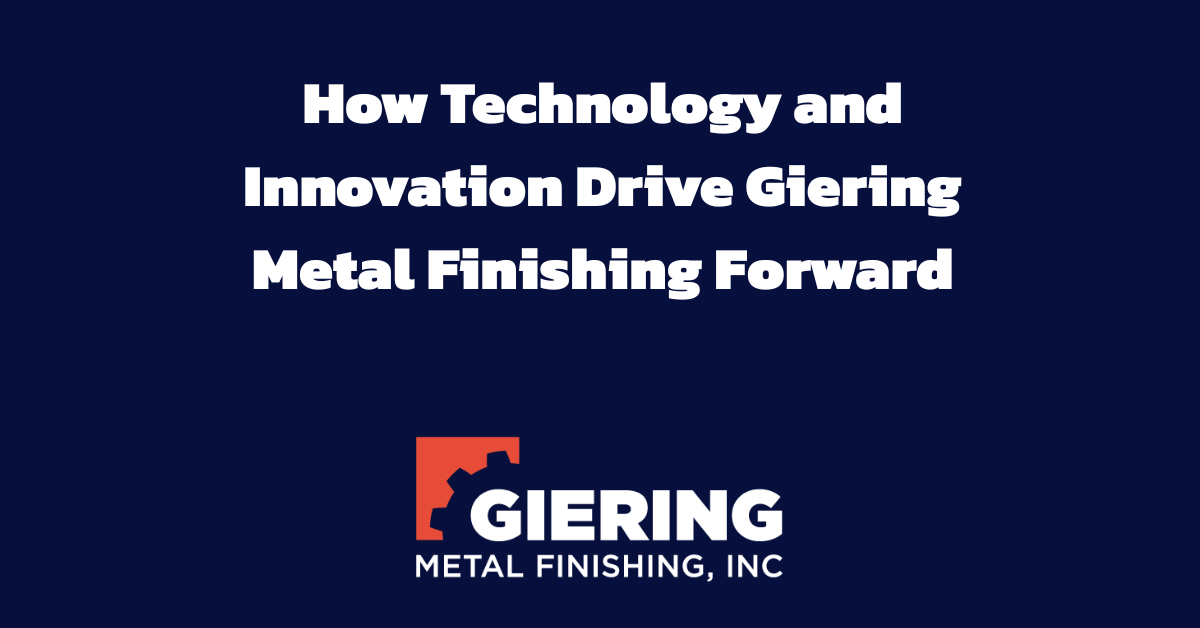 How Tech Drives Quality at Giering Metal Finishing