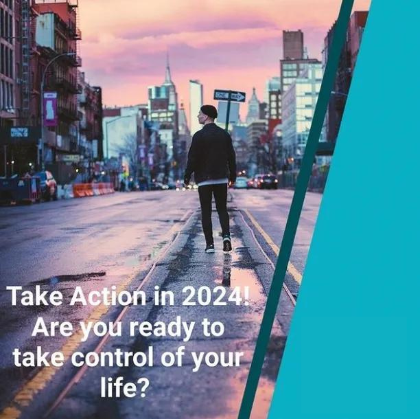 A man walking down a city street with the words take action in 2024 are you ready to take control of your life