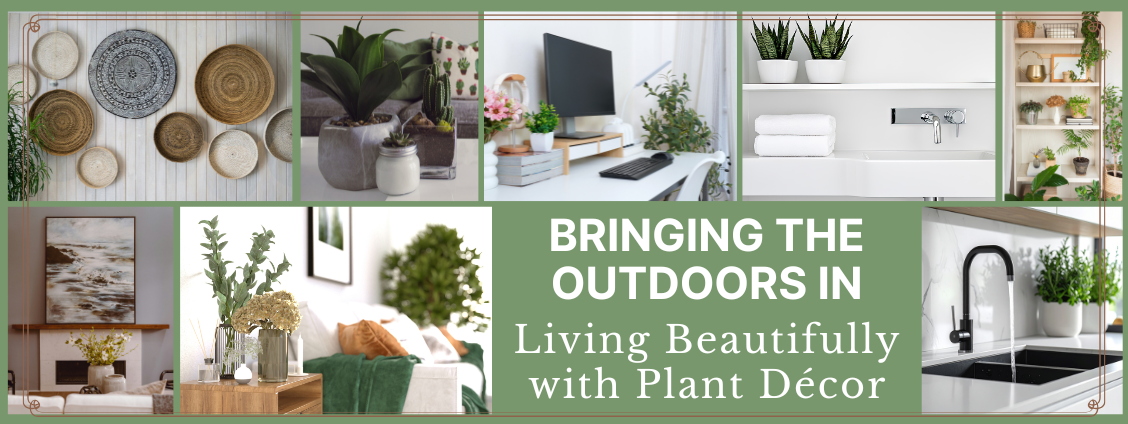 Banner with plant decor in different rooms and text: Bringing the outdoors in, living beautifully with plant décor.