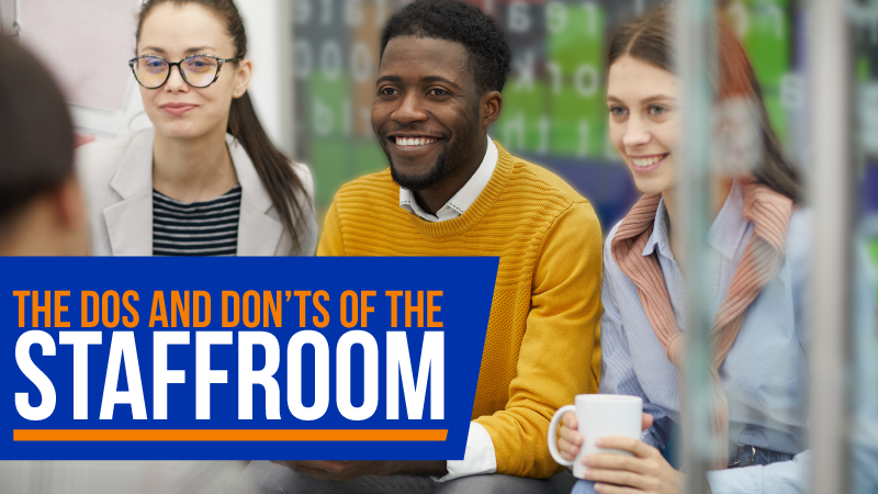 the dos and don'ts of the staffroom
