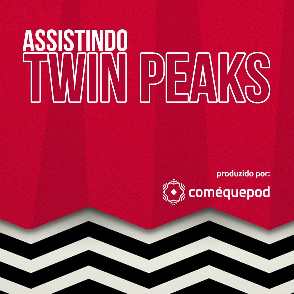 Assistindo Twin Peaks, o novo podcast sobre a série