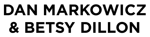 Dan Markowicz & Betsy Dillon