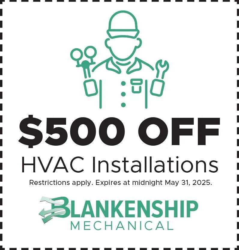 A coupon for $ 500 off hvac installations from blankenship mechanical.