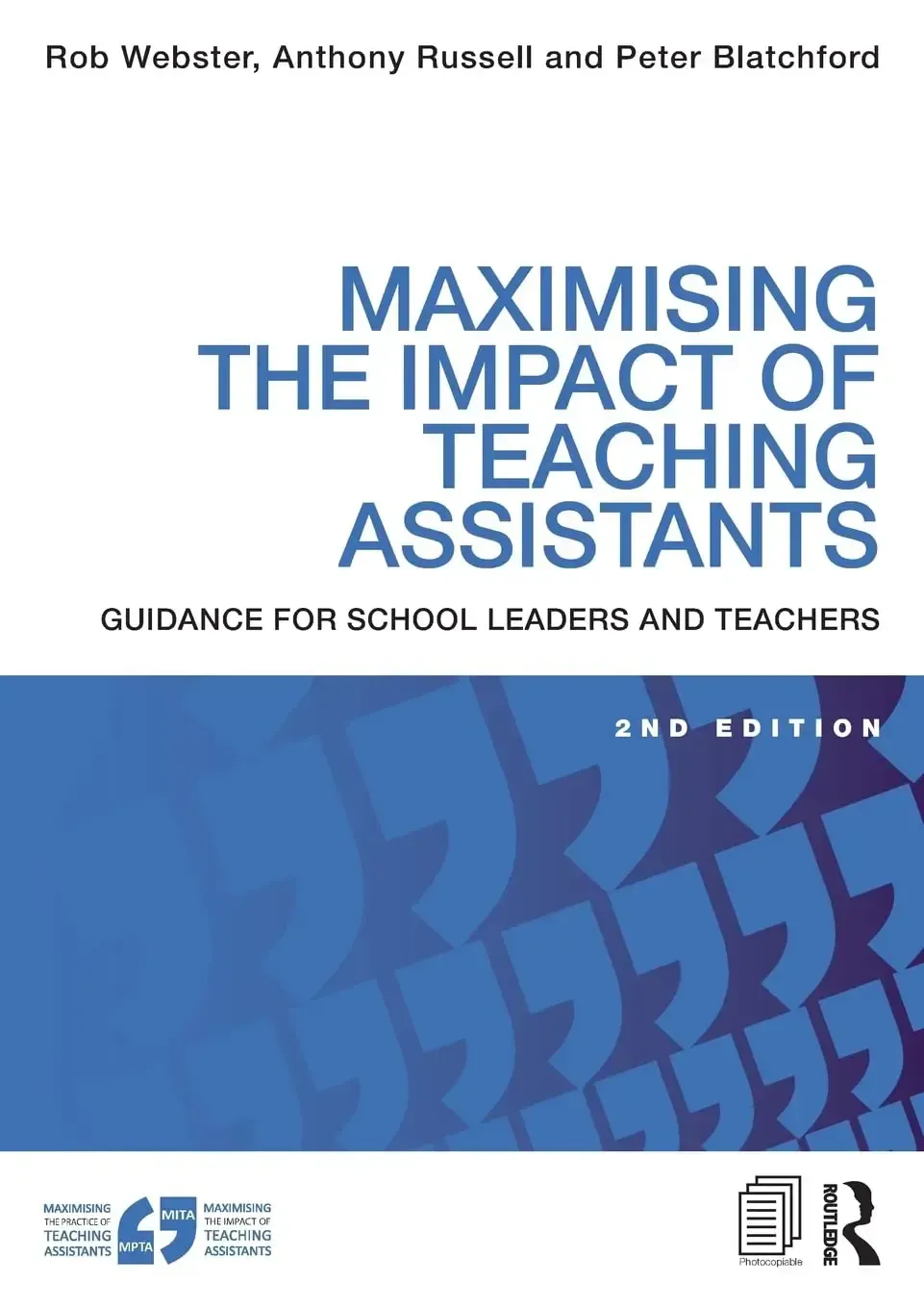 Maximising The Impact of Teaching Assistants: Guidance for school leaders and teachers. 2nd Edition