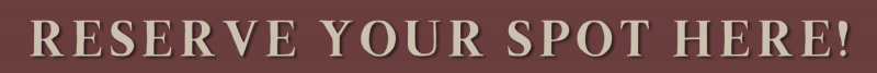 Banner reading “RESERVE YOUR SPOT HERE!” in white serif text on a maroon background