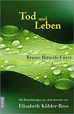 Elisabeth Kübler Ross und  Bruno Bitterli Tod und Leben