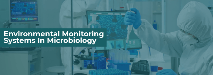 Environmental monitoring systems in microbiology