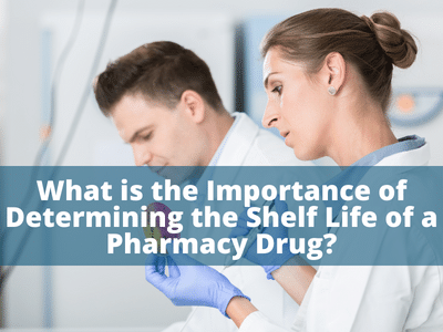 Importance of Determining the Shelf Life of a Pharmacy Drug?