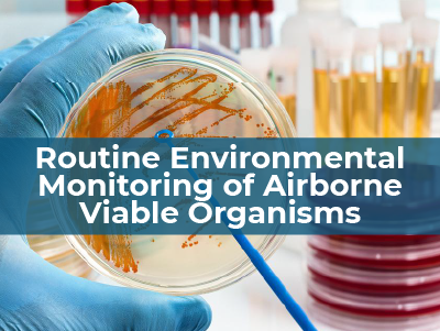 Routine environmental monitoring of airborne viable organisms to meet clean room standards