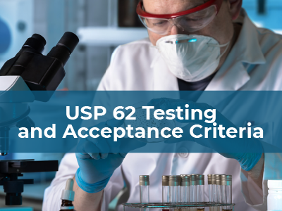 USP 62 Testing and Acceptance Criteria - Staying Compliant in 2023