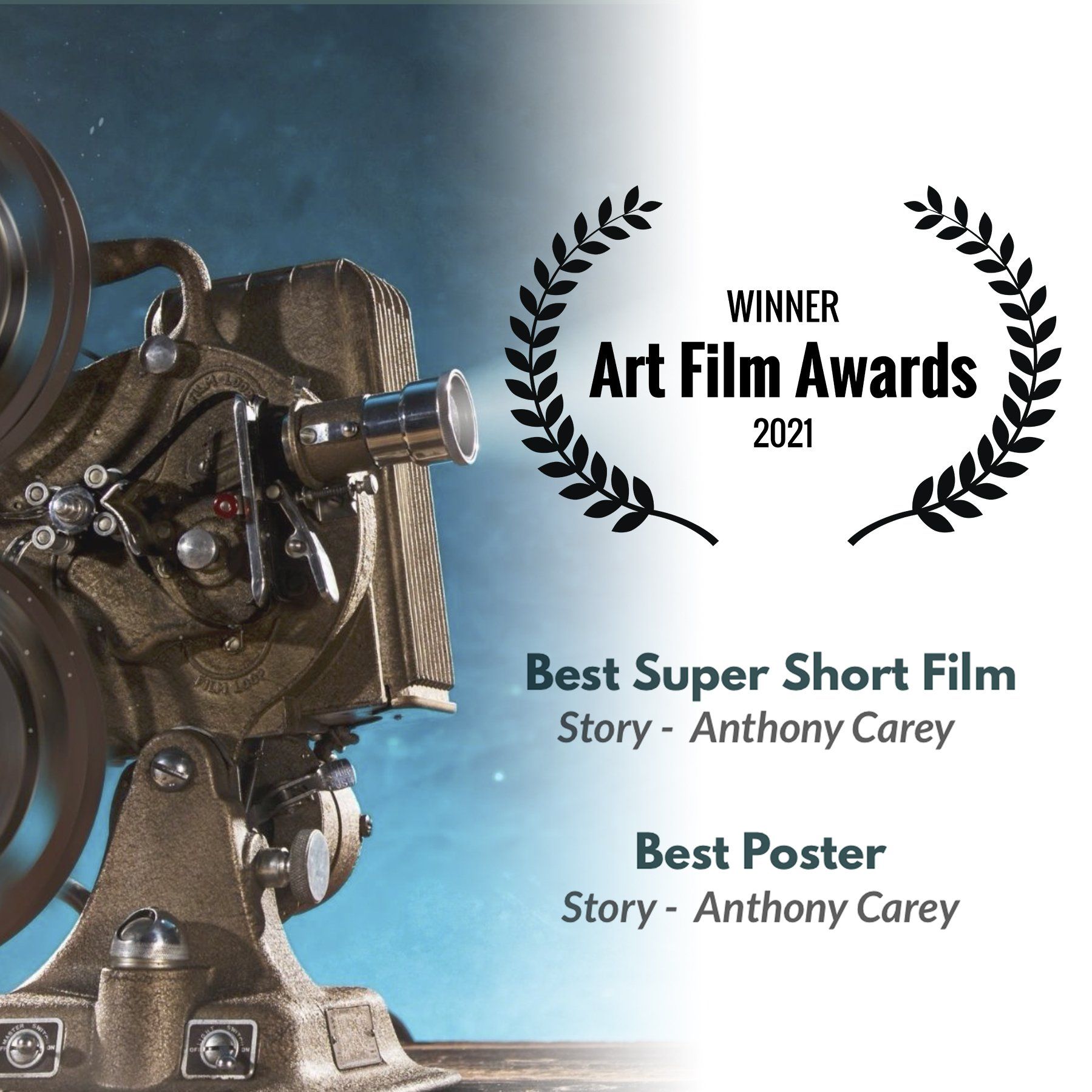 Laurels with text; winner art film awards 2021, best super short film, story, Anthony carey, best poster, story