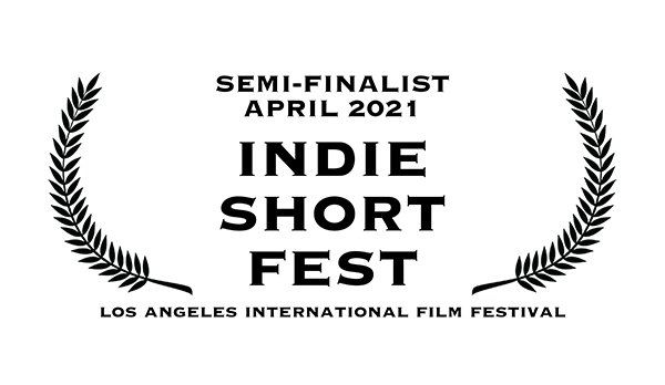Laurel with text,Semi-Finalist, April 2021 Indie short est, Los Angeles international film festival