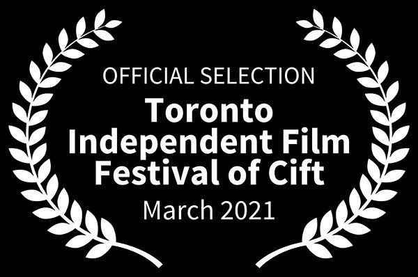Laurels with text, Official selection,toronto independent film festival of CIFT, march 2021