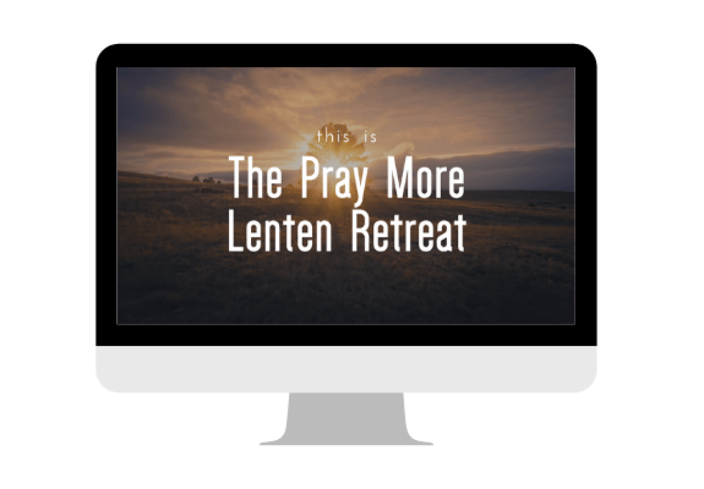 Pray More Lenten Retreat