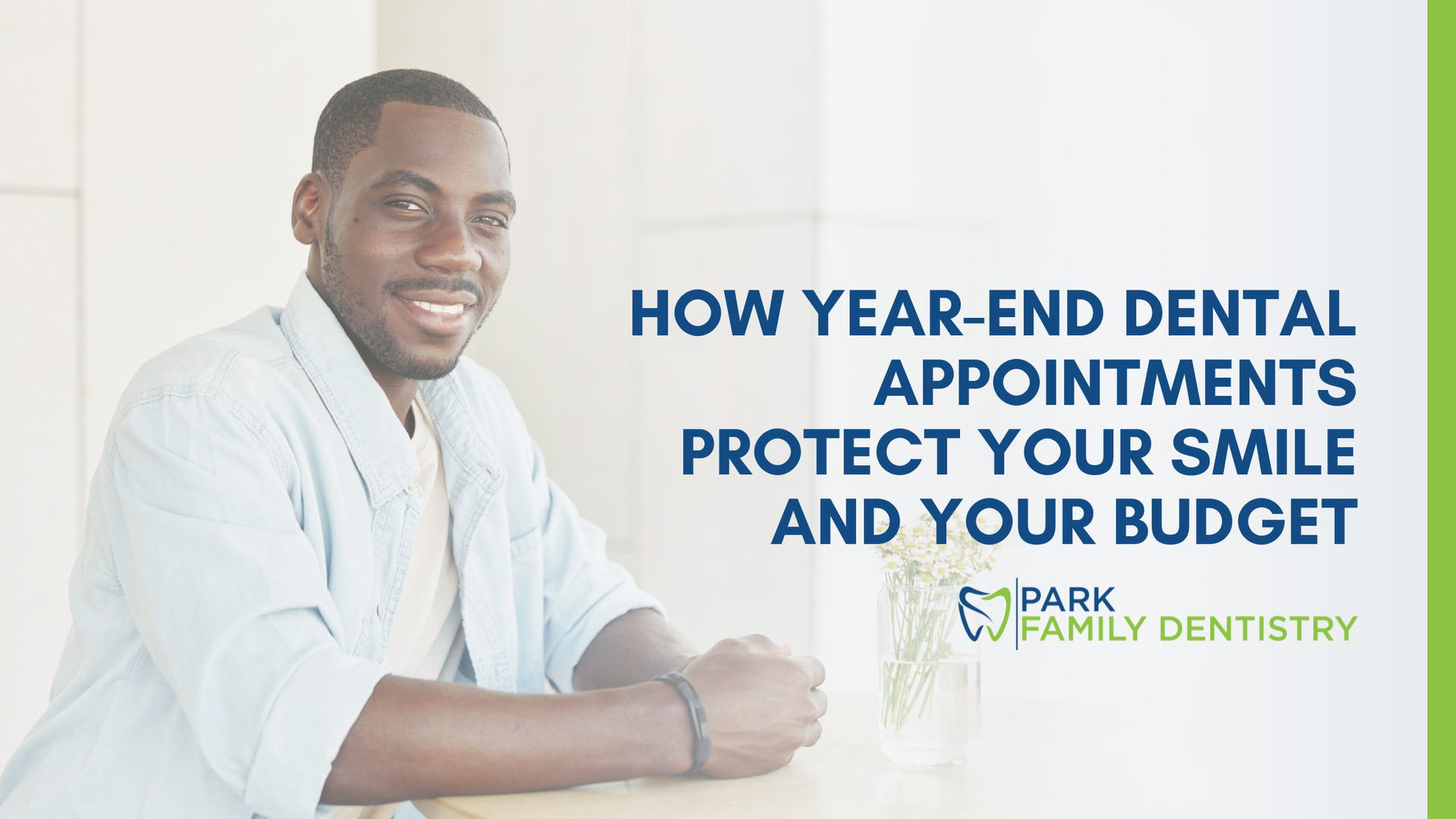 Smiling man promoting year-end dental appointments, text: 