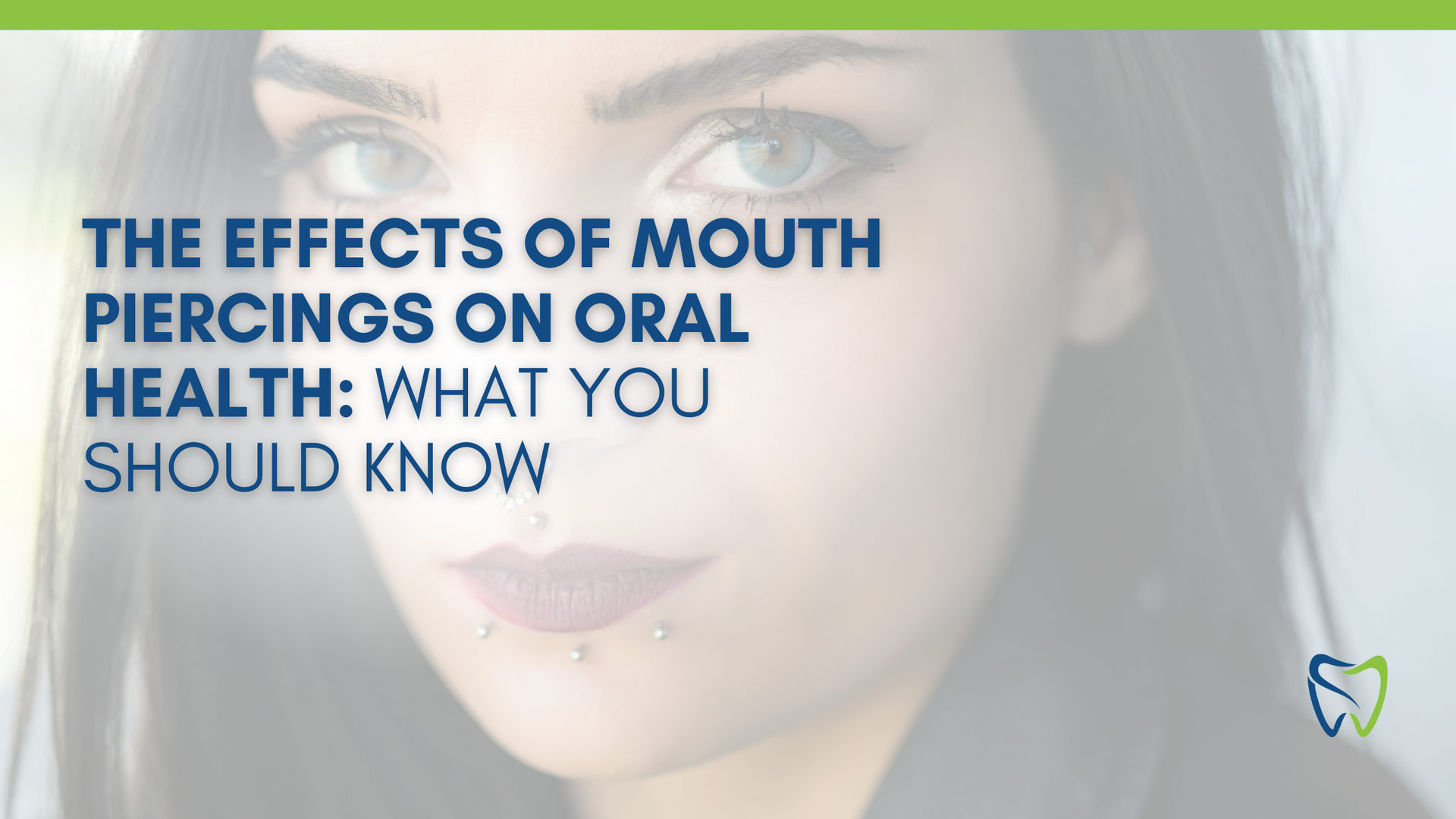 The effects of mouth piercings on oral health : what you should know