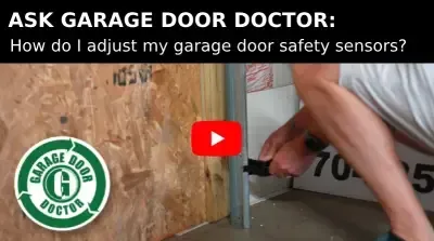Man adjusting garage door safety sensor. Text: Ask Garage Door Doctor: How do I adjust my garage door safety sensors? 