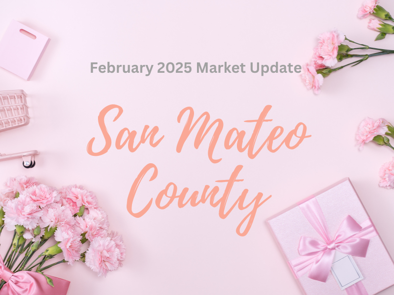 The february 2025 market update for san mateo county