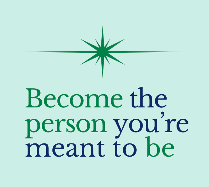 Become the person you are meant to be