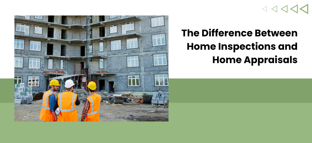 The Difference Between Home Inspections and Home Appraisals.