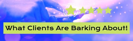 A banner that says what clients are barking about