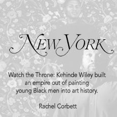 Watch the throne : kehinde wiley built an empire out of painting young black men into art history.