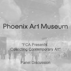 Phoenix art museum presents collecting contemporary art panel discussion.