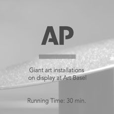 Giant art installations on display at art basel running time : 30 min.