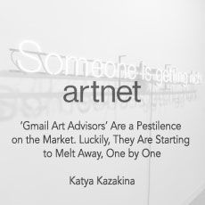Someone is delivering artnet 's gmail art advisors are a pestilence on the market.