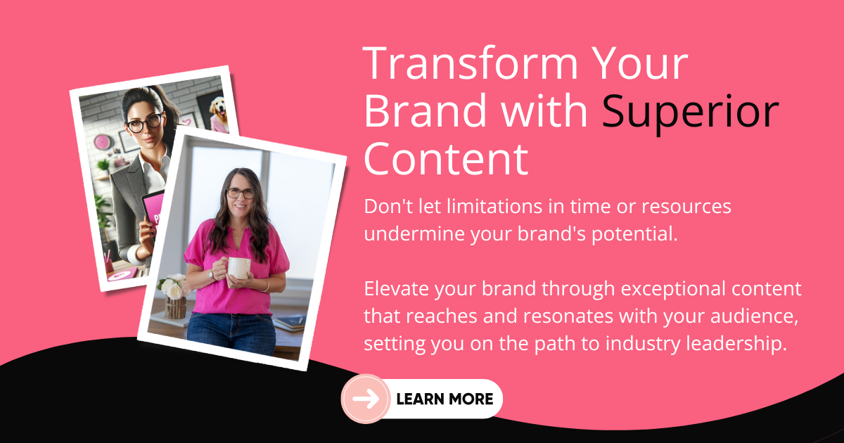 Transform Your Brand with Superior Content
