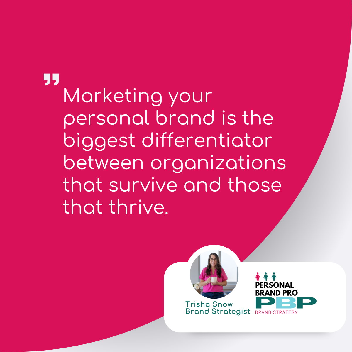 Quote Marketing your personal brand is the biggest differentiator between organizations that survive and those that thrive