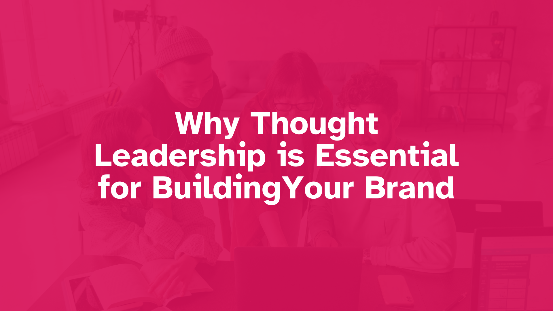 Why Thought Leadership is Essential for Building Your Personal Brand