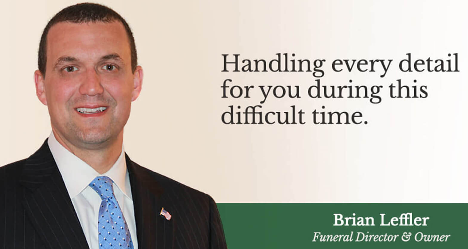 A man in a suit and tie is smiling and says handling every detail for you during this difficult time