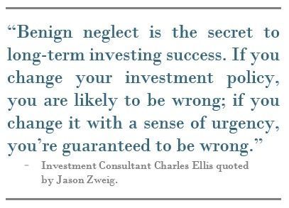 A quote by investment consultant charles ellis says benign neglect is the secret to long-term investing success.