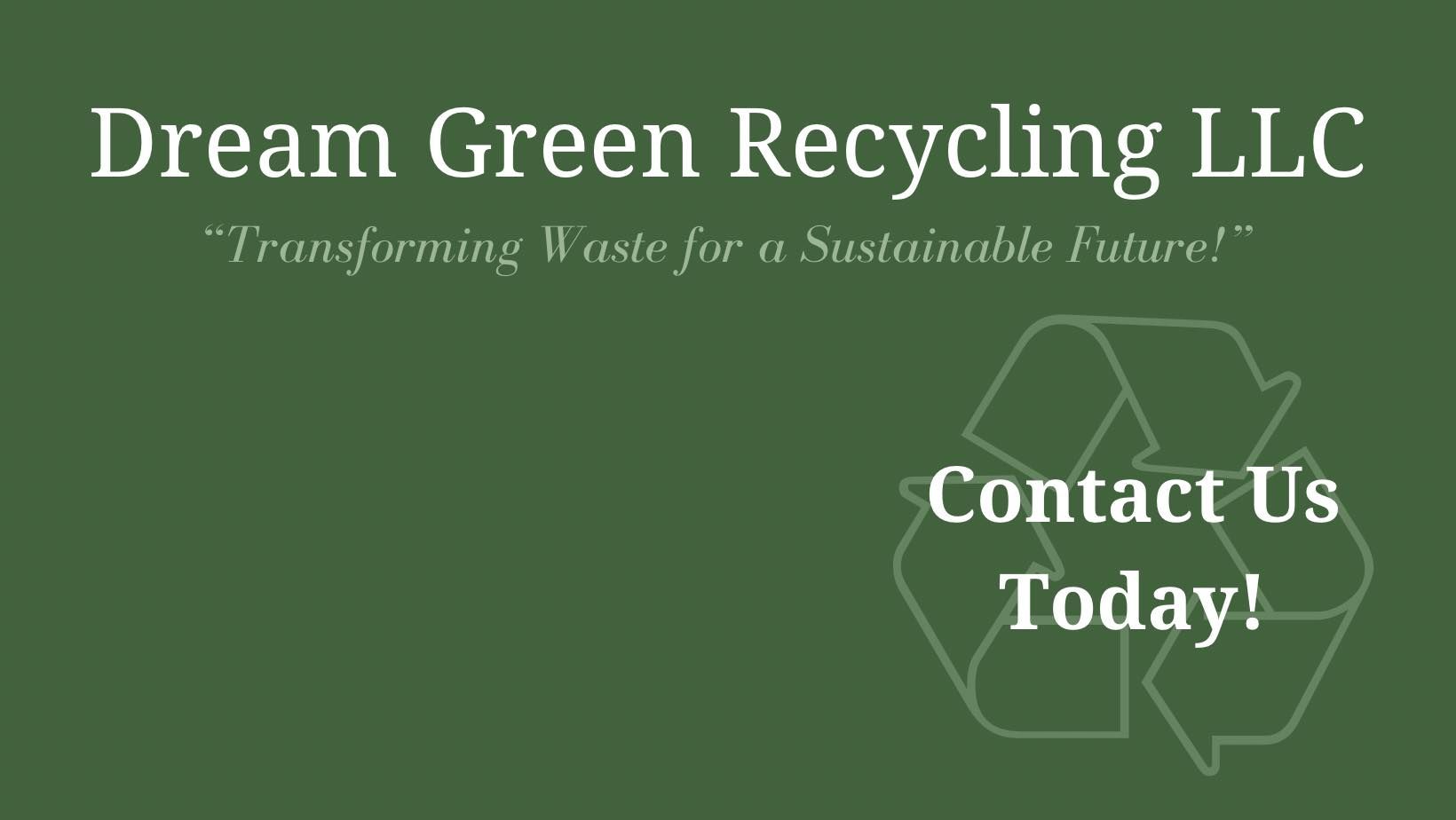 A green sign that says dream green recycling llc