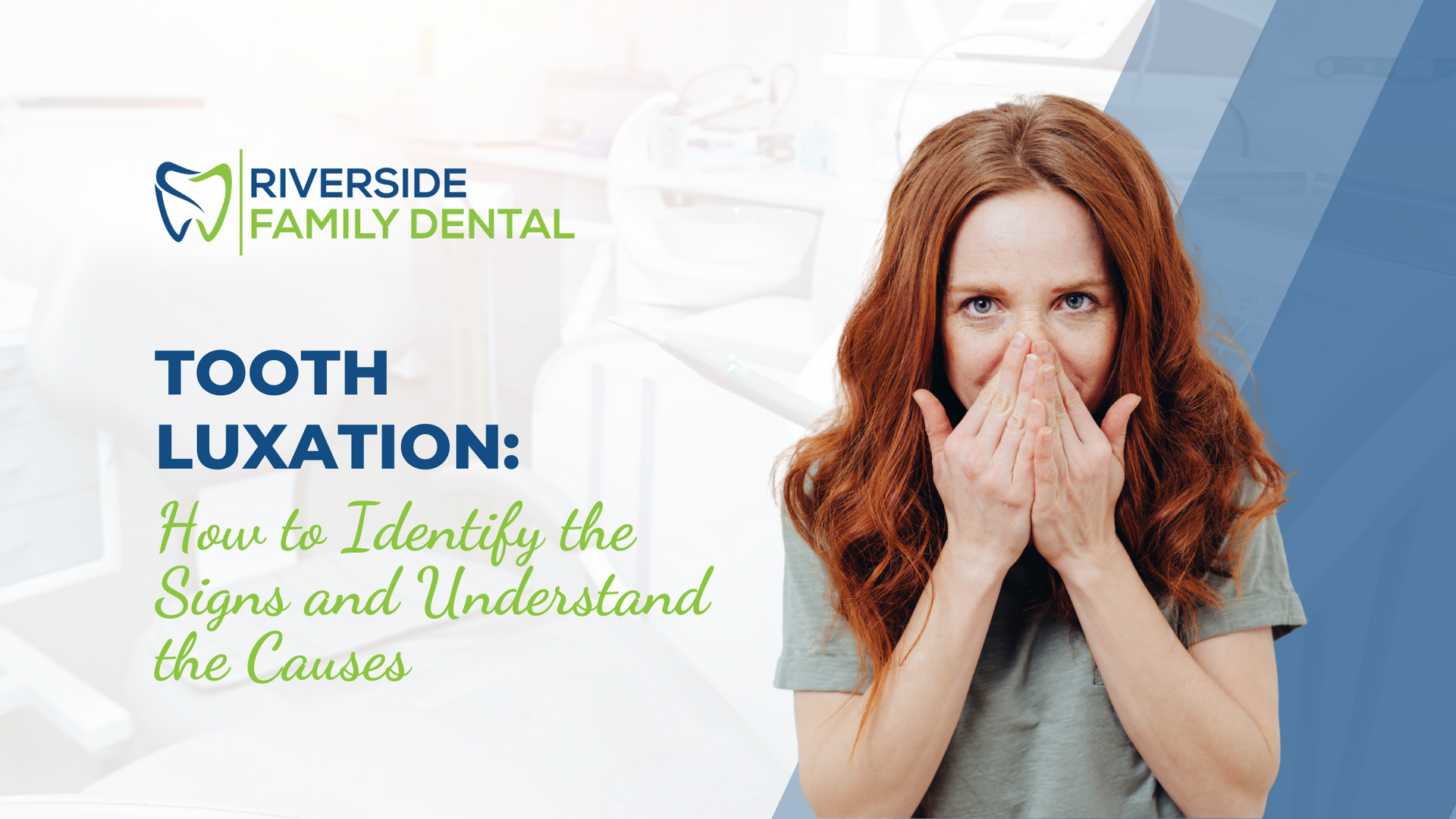 Woman covering mouth; dental ad for Riverside Family Dental. Text: Tooth Luxation: Signs & Causes.