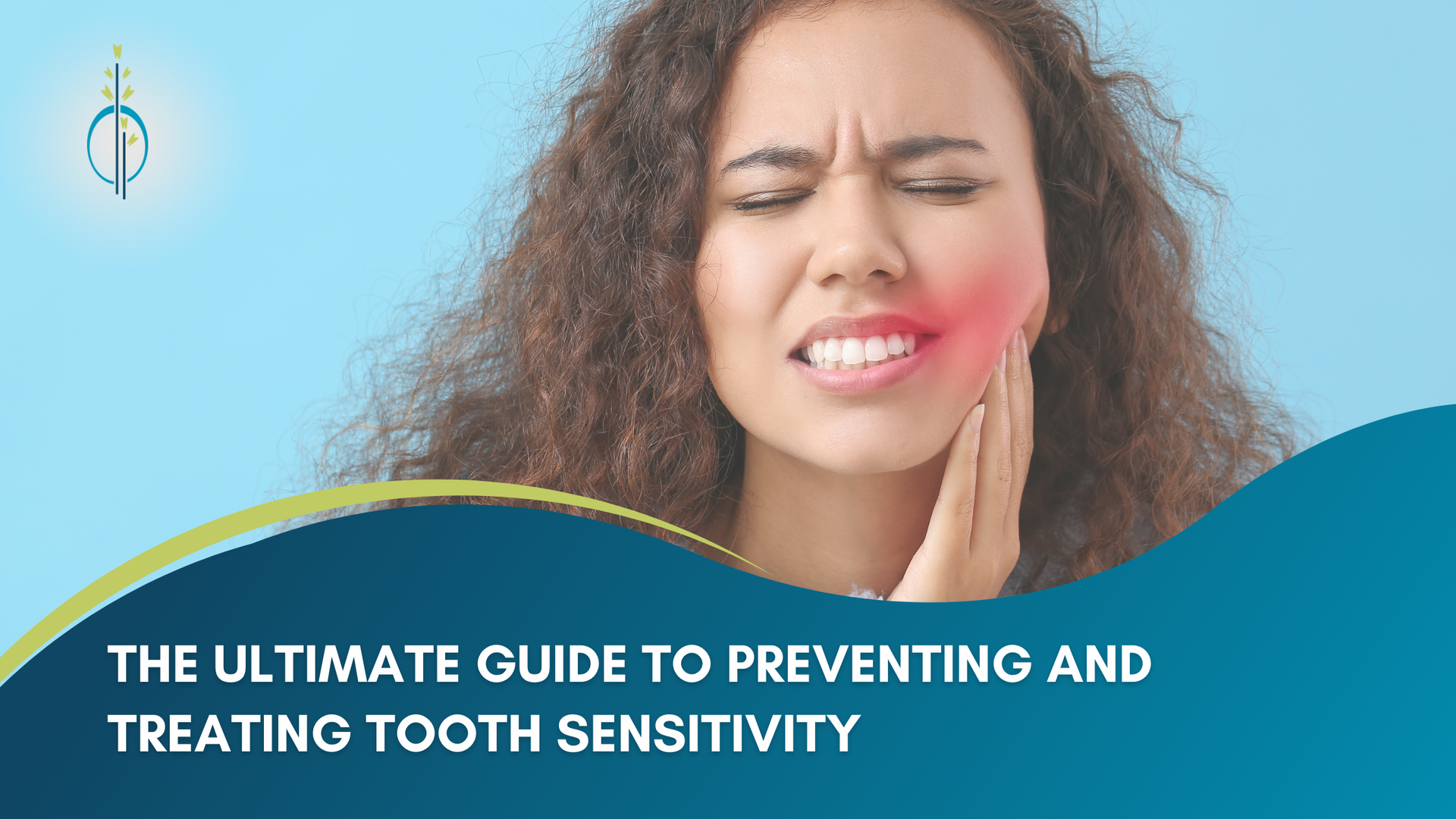 The ultimate guide to preventing and treating tooth sensitivity