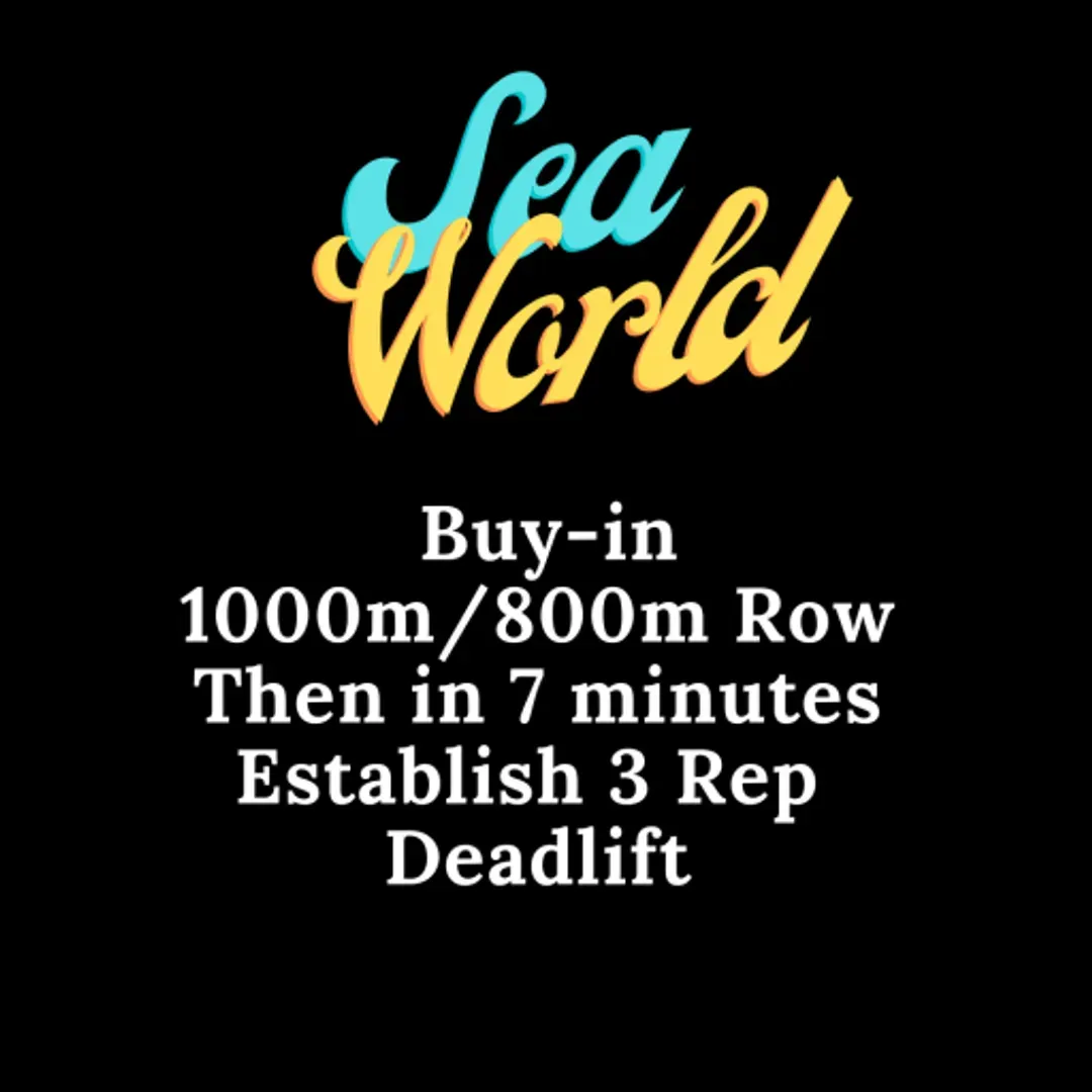 A sign that says sea world buy in 1000m / 800m row then in 7 minutes establish 3 rep deadlift